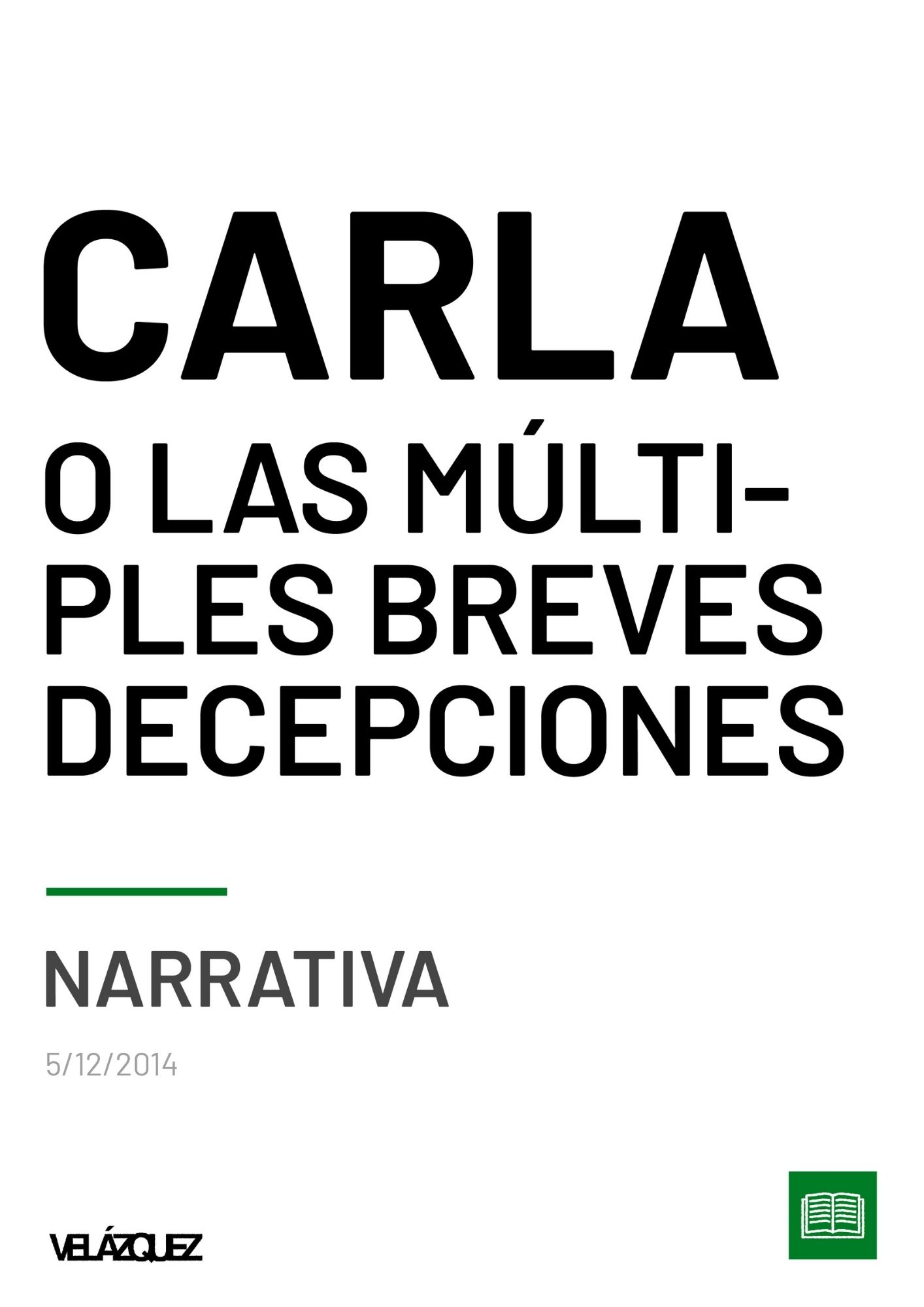 Carla o las múltiples breves decepciones - Narrativa - Fabri Velázquez